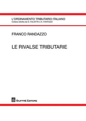 Le rivalse tributarie - Francesco Randazzo - Libro Giuffrè 2012, L'ordinamento tributario italiano | Libraccio.it