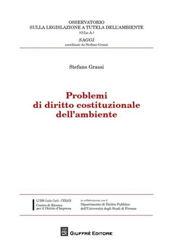 Problemi di diritto costituzionale dell'ambiente - Stefano Grassi - Libro Giuffrè 2012, Osserv. legislaz. tutela ambiente. Saggi | Libraccio.it