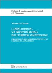 L' azione formativa nel processo di riforma delle pubbliche amministrazioni. Percorsi di analisi, modelli interpretativi e riflessi sul management