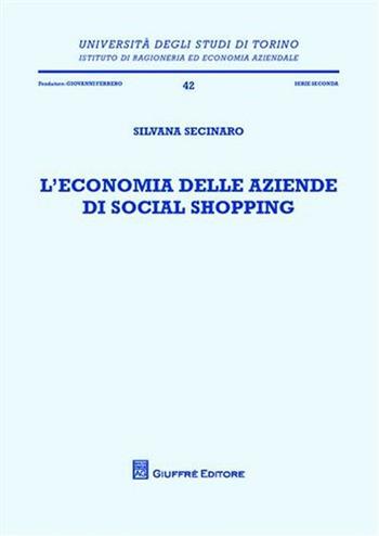 L' economia delle aziende di social shopping - Silvana Secinaro - Libro Giuffrè 2012, Univ. Torino-Ist.ricer. economico-aziend. | Libraccio.it