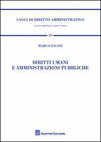 Diritti umani e amministrazioni pubbliche - Marco Pacini - Libro Giuffrè 2012, Saggi di diritto amministrativo | Libraccio.it