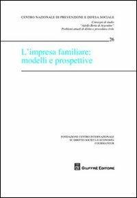 L' impresa familiare. Modelli e prospettive. Atti del Convegno di studio (Courmayeur, 30 settembre-1 ottobre 2011)  - Libro Giuffrè 2012, Centro naz. prevenzione e difesa sociale | Libraccio.it