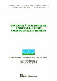Disparità economiche e sociali. Cause, conseguenze e rimedi  - Libro Giuffrè 2012, Centro naz. prevenzione e difesa sociale | Libraccio.it