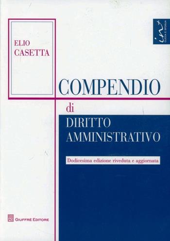 Compendio di diritto amministrativo - Elio Casetta - Libro Giuffrè 2012 | Libraccio.it