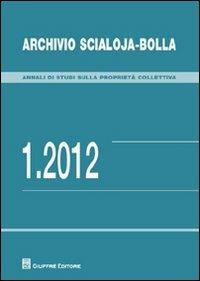 Archivio Scialoja-Bolla (2012). Vol. 1  - Libro Giuffrè 2012, Annali di studi sulla proprietà collett. | Libraccio.it