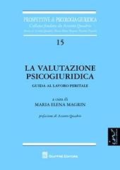 La valutazione psicogiurica. Guida al lavoro peritale