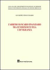 L' arbitro bancario finanziario tra funzioni di tutela e di vigilanza