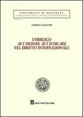 L' obbligo aut dedere aut judicare nel diritto internazionale