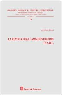 La revoca degli amministratori di s.r.l. - Massimo Rossi - Libro Giuffrè 2012, Quaderni romani di diritto commerciale | Libraccio.it