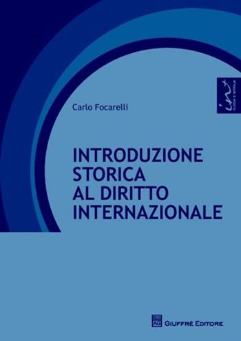 Introduzione storica al diritto internazionale - Carlo Focarelli - Libro Giuffrè 2012 | Libraccio.it