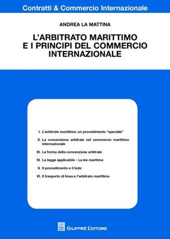 L' arbitrato marittimo e i principi del commercio internazionale - Andrea La Mattina - Libro Giuffrè 2012, Contratti e commercio internazionale | Libraccio.it