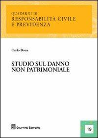 Studio sul danno non patrimoniale - Carlo Bona - Libro Giuffrè 2012, Responsabilità civile e previdenza | Libraccio.it