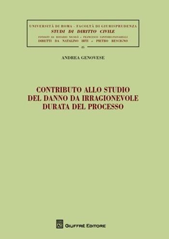 Contributo allo studio del danno da irragionevole durata del processo - Andrea Genovese - Libro Giuffrè 2012, Univ. Roma-Studi di diritto civile | Libraccio.it