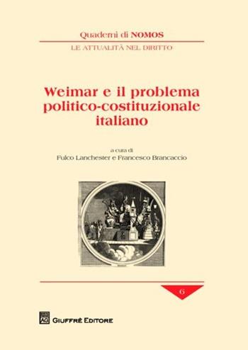 Weimar e il problema politico-costituzionale italiano  - Libro Giuffrè 2012, Quaderni di Nomos. Attualità nel diritto | Libraccio.it