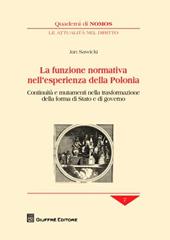 La funzione normativa nell'esperienza della Polonia. Continuità e mutamenti nella trasformazione della forma di Stato e di governo