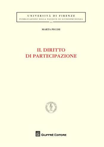 Il diritto di partecipazione - Marta Picchi - Libro Giuffrè 2012, Univ. Firenze-Fac. giurisprudenza | Libraccio.it
