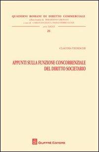 Appunti sulla funzione concorrenziale del diritto societario - Claudia Tedeschi - Libro Giuffrè 2012, Quad. romani diritto commerciale. Saggi | Libraccio.it