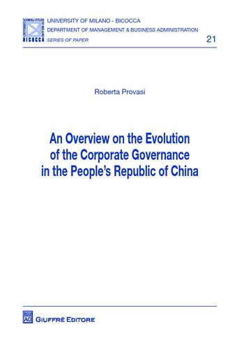 Overview on the evolution of the corporate governance in the people's republic of China (An) - Roberta Provasi - Libro Giuffrè 2012, Univ. Milano Bicocca-Dip. manag. & buss. | Libraccio.it