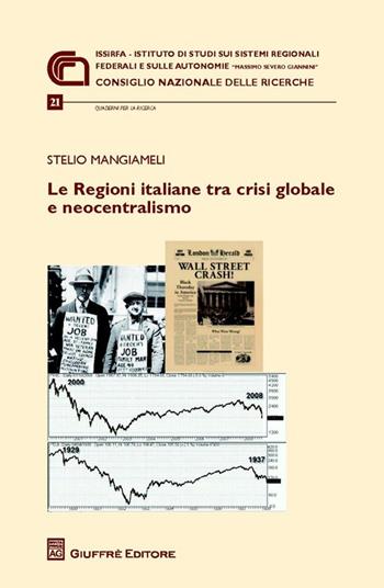 Le Regioni italiane tra crisi globale e neocentralismo - Stelio Mangiameli - Libro Giuffrè 2013 | Libraccio.it
