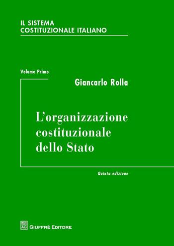 Il sistema costituzionale italiano. Vol. 1: organizzazione costituzionale dello Stato, L'. - Giancarlo Rolla - Libro Giuffrè 2014 | Libraccio.it