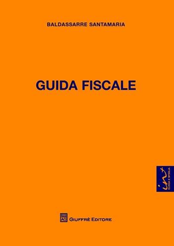 Guida fiscale - Baldassarre Santamaria - Libro Giuffrè 2013 | Libraccio.it