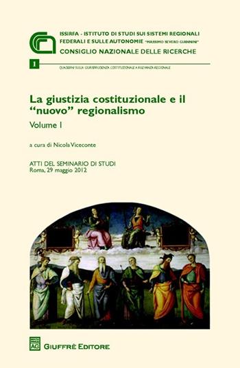 La giustizia costituzionale e il nuovo regionalismo - Nicola Viceconte - Libro Giuffrè 2013 | Libraccio.it