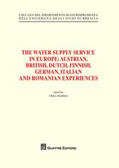 The water supply service in Europe. Austrian, British, Dutch, Finnish, German, Italian and Romanian experiences