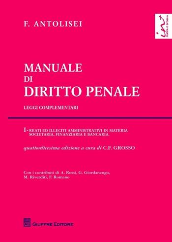 Manuale di diritto penale. Leggi complementari. Vol. 1: Reati ed illeciti amministrativi in materia societaria, finanziaria e bancaria. - Francesco Antolisei - Libro Giuffrè 2013 | Libraccio.it