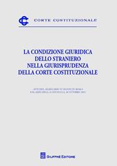 La condizione giuridica dello straniero nella giurisprudenza della Corte costituzionale. Atti del Seminario (Roma, 26 ottobre 2012)
