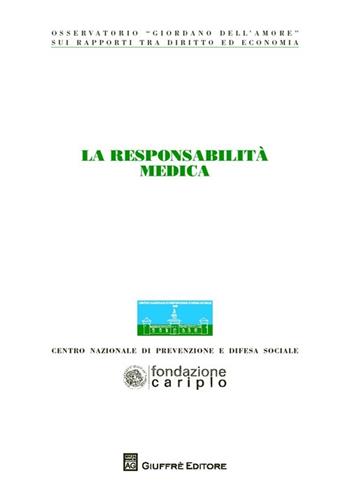 La responsabilità medica. Atti del Congresso (Milano, 20 novembre 2012)  - Libro Giuffrè 2013, Centro naz. prevenzione e difesa sociale | Libraccio.it