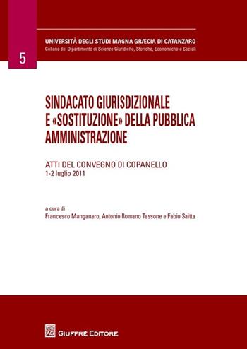 Sindacato giurisdizionale e «sostituzione» della pubblica amministrazione  - Libro Giuffrè 2013, Università Studi Magna Graecia Catanzaro | Libraccio.it