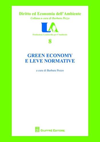 Green economy e leve normative  - Libro Giuffrè 2013, Diritto ed economia dell'ambiente | Libraccio.it