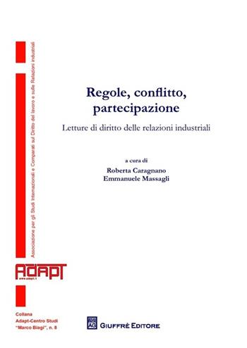 Regole, conflitto, partecipazione  - Libro Giuffrè 2013, Adapt Fondazione "Marco Biagi" | Libraccio.it