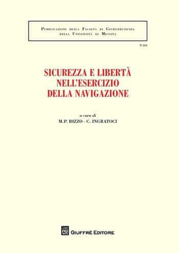 Sicurezza e libertà nell'esercizio della navigazione  - Libro Giuffrè 2014, Univ. Messina-Facoltà di giurisprudenza | Libraccio.it