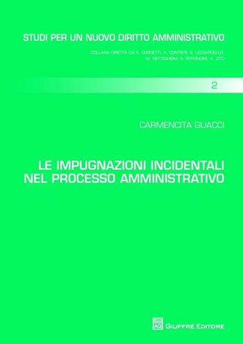 Le impugnazioni incidentali nel processo amministrativo - Carmencita Guacci - Libro Giuffrè 2013, Studi per un nuovo diritto amministrativo | Libraccio.it