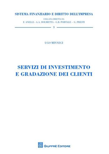 Servizi di investimento e gradazione dei clienti - Ugo Minneci - Libro Giuffrè 2013, Sistema finanziario | Libraccio.it