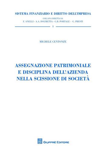 Assegnazione patrimoniale e disciplina dell'azienda nella scissione di società - Michele Centonze - Libro Giuffrè 2013, Sistema finanziario | Libraccio.it