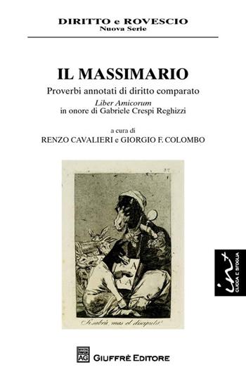 Il massimario. Proverbi annotati di diritto comparato. Liber amicorum in onore di Gabriele Crespi Reghizzi  - Libro Giuffrè 2013, Diritto e rovescio. Nuova serie | Libraccio.it