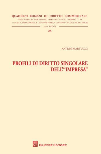 Profili di diritto singolare dell'impresa - Katrin Martucci - Libro Giuffrè 2013, Quad. romani diritto commerciale. Saggi | Libraccio.it
