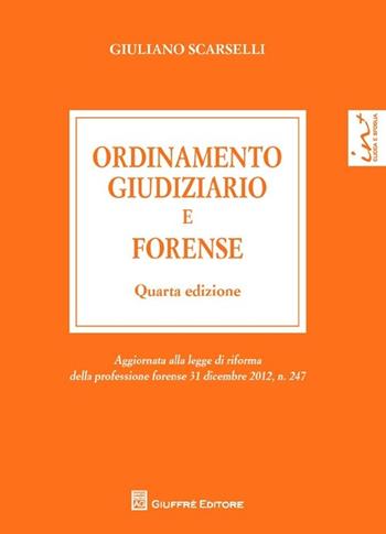 Ordinamento giudiziario e forense - Giuliano Scarselli - Libro Giuffrè 2013 | Libraccio.it