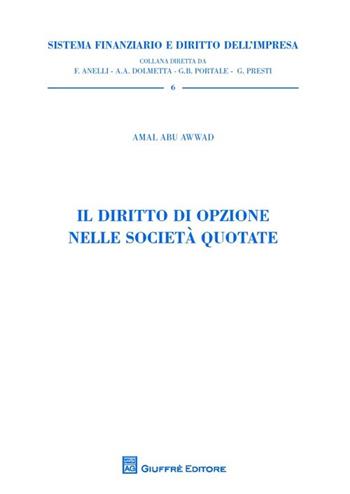 Il diritto di opzione nelle società quotate - Amal Abu Awwad - Libro Giuffrè 2013, Sistema finanziario | Libraccio.it