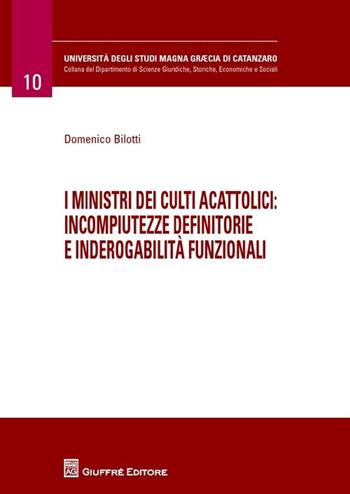 I ministri dei culti acattolici. Incompiutezze definitorie e inderogabilità funzionali - Domenico Bilotti - Libro Giuffrè 2013 | Libraccio.it