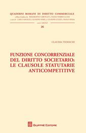 Funzione concorrenziale del diritto societario. Le clausole statutarie anticompetitive