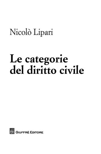 Le categorie del diritto civile - Nicolò Lipari - Libro Giuffrè 2013 | Libraccio.it