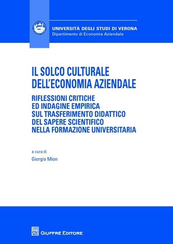 Il solco culturale dell'economia aziendale - Giorgio Mion - Libro Giuffrè 2013, Univ. Verona-Dip. di economia aziendale | Libraccio.it