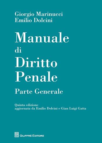 Manuale di diritto penale. Parte generale - Giorgio Marinucci, Emilio Dolcini - Libro Giuffrè 2015 | Libraccio.it