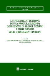 Le sfide dell'attuazione di una procura europea. Definizione di regole comuni e loro impatto sugli ordinamenti interni