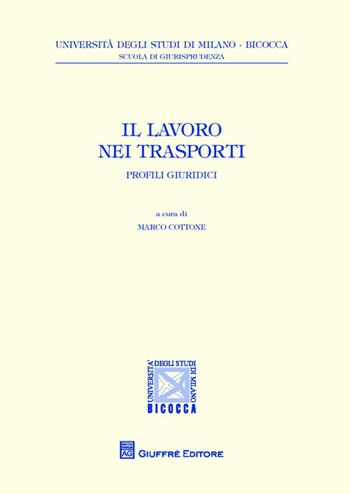 Il lavoro nei trasporti. Profili giuridici  - Libro Giuffrè 2014, Univ. Milano Bicocca-Scuol.giurisprudenza | Libraccio.it