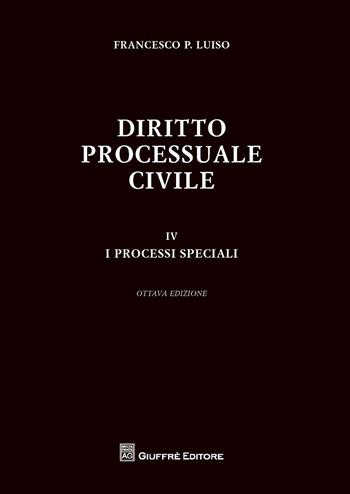Diritto processuale civile. Vol. 4: processi speciali, I. - Francesco Paolo Luiso - Libro Giuffrè 2015 | Libraccio.it