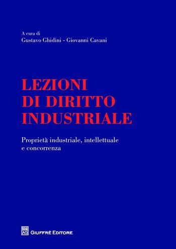 Lezioni di diritto industriale. Proprietà industriale, intellettuale e concorrenza  - Libro Giuffrè 2014 | Libraccio.it